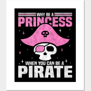 Why Be A Princess When You Can Be A Pirate, Funny Girl Posters and Art